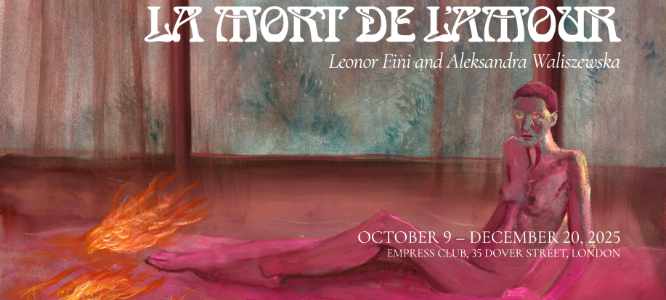 Exhibition - La mort de l'amour: Leonor Fini and Aleksandra Waliszewska